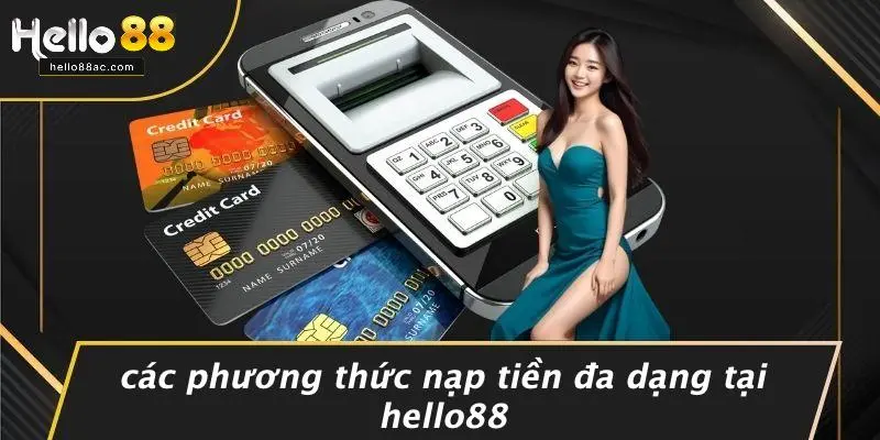 Các Phương Thức Nạp Tiền Đa Dạng Tại HELLO88