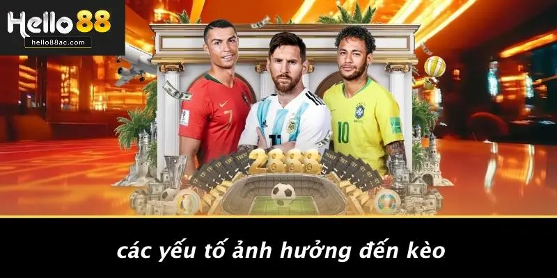 Các Yếu Tố Ảnh Hưởng Đến Kèo