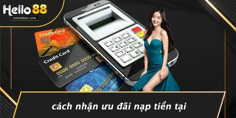 Cách Nhận Ưu Đãi Nạp Tiền Tại