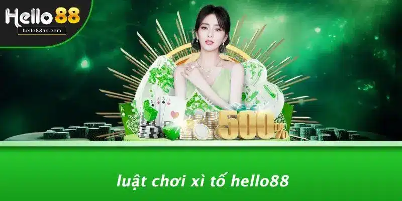 Luật Chơi Xì Tố Hello88