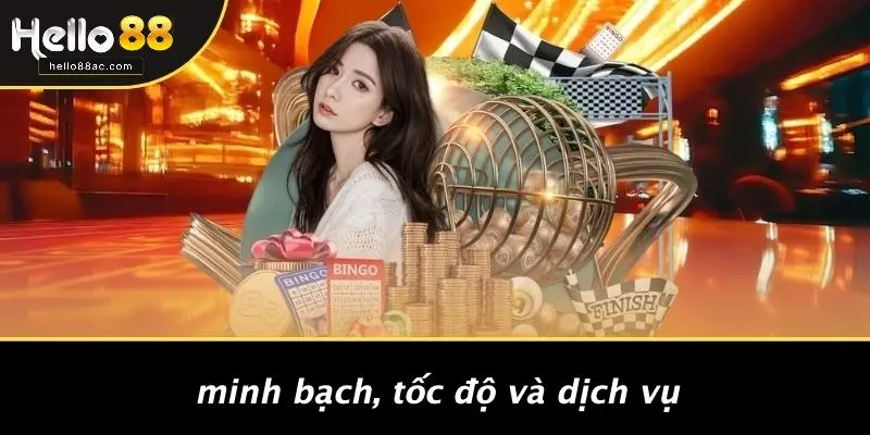 Minh Bạch, Tốc Độ Và Dịch Vụ