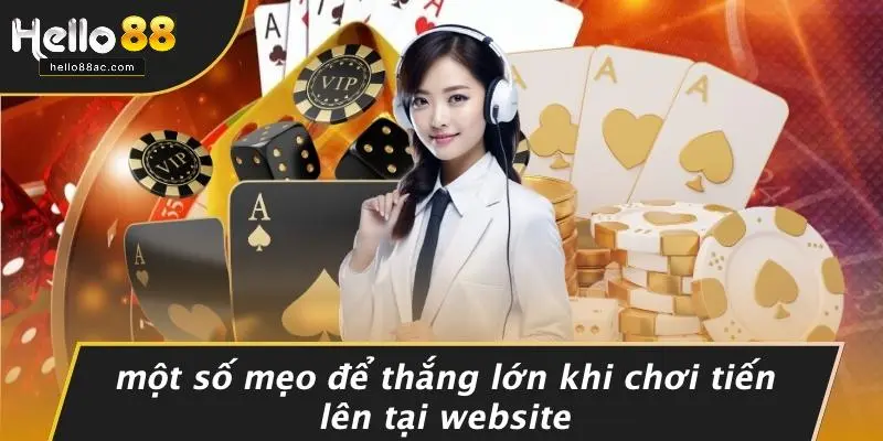 Một Số Mẹo Để Thắng Lớn Khi Chơi Tiến Lên Tại Website