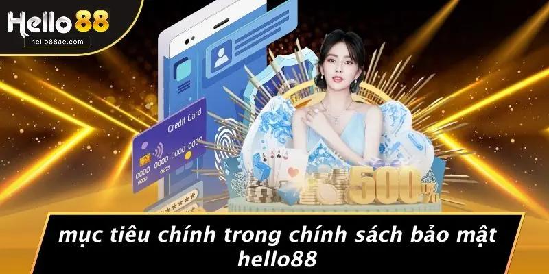 Mục Tiêu Chính Trong Chính Sách Bảo Mật Hello88