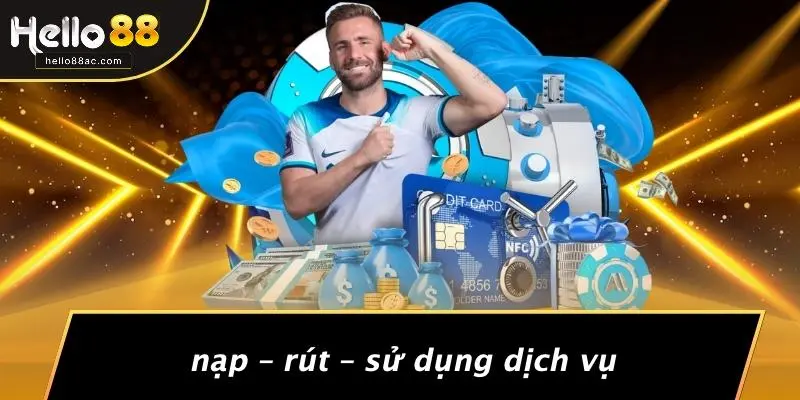 Nạp – Rút – Sử Dụng Dịch Vụ