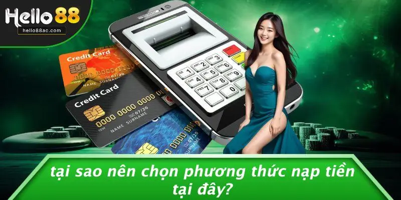 Tại Sao Nên Chọn Phương Thức Nạp Tiền Tại Đây?